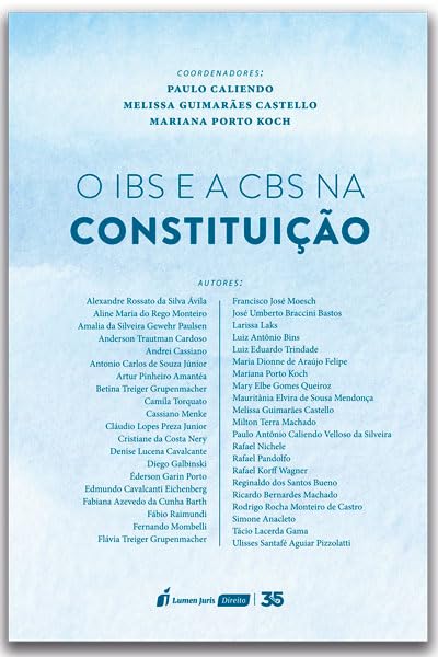 ​O IBS e a CBS na Constituição
​Coordenadores: Paulo Caliendo, Melissa Guimarães Castello e Mariana Porto Koch.
​Editora: Lumen Juris (2024).