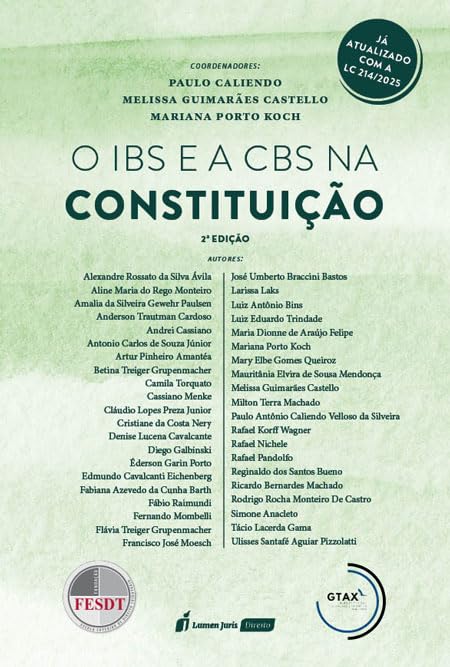 O IBS e a CBS na Constituição (2ª Edição - 2025)
Coordenadores: Paulo Caliendo, Melissa Guimarães Castello e Mariana Porto Koch.
Editora: Lumen Juris.