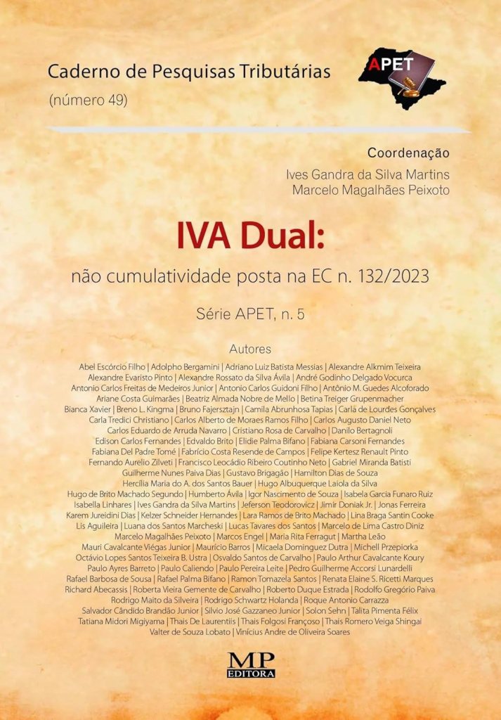 IVA Dual: não cumulatividade posta na EC n. 132/2023
Série: Caderno de Pesquisas Tributárias (Número 49) / APET n. 5.
Coordenação: Ives Gandra da Silva Martins e Marcelo Magalhães Peixoto.
Editora: MP Editora.
