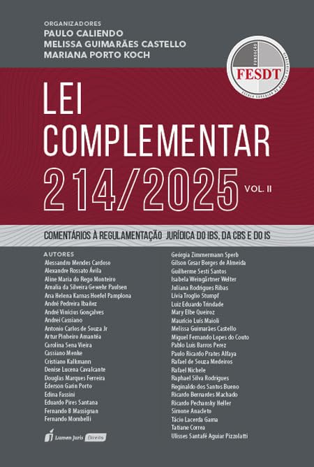 Lei Complementar 214/2025 - Vol. II
Comentários à Regulamentação Jurídica do IBS, da CBS e do IS
​Editora: Lumen Juris